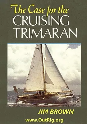 El caso del trimarán de crucero - The Case for the Cruising Trimaran