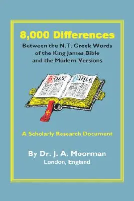 8.000 diferencias entre las palabras griegas del N.T. de la Biblia King James y las versiones modernas - 8,000 Differences Between the N.T. Greek Words of the King James Bible and the Modern Versions