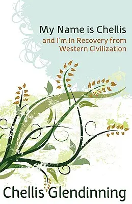 Me llamo Chellis y me estoy recuperando de la civilización occidental - My Name Is Chellis and I'm in Recovery from Western Civilization
