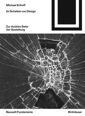 Im Schatten Von Design: Kritische Anmerkungen Zur Dunklen Seite Der Gestaltung