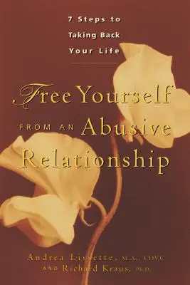 Libérate de una relación abusiva: Guía para recuperar tu vida - Free Yourself from an Abusive Relationship: A Guide to Taking Back Your Life