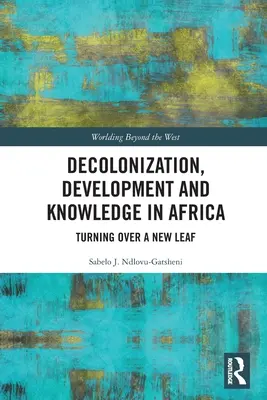 Descolonización, desarrollo y conocimiento en África: Pasando página - Decolonization, Development and Knowledge in Africa: Turning Over a New Leaf