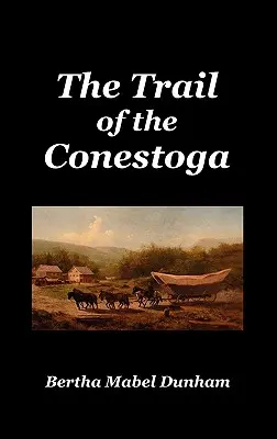 El rastro de los Conestoga - The Trail of the Conestoga