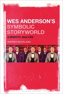 El mundo simbólico de Wes Anderson: Un análisis semiótico - Wes Anderson's Symbolic Storyworld: A Semiotic Analysis