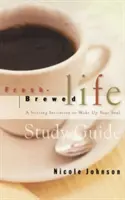 Guía de estudio de Fresh Brewed Life: Una conmovedora invitación a despertar tu alma - Fresh Brewed Life Study Guide: A Stirring Invitation to Wake Up Your Soul