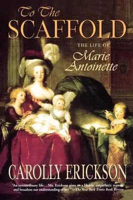 Al cadalso: La vida de María Antonieta - To the Scaffold: The Life of Marie Antoinette