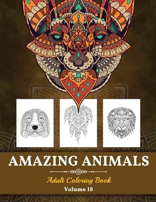 Libro para colorear de animales increíbles para adultos: Diseños antiestrés Animales para adultos (Volumen 10) - Amazing Animals Grown-ups Coloring Book: Stress Relieving Designs Animals for Grown-ups (Volume 10)