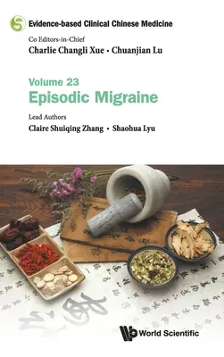 Medicina Clínica China Basada en la Evidencia - Volumen 23: Migraña Episódica - Evidence-Based Clinical Chinese Medicine - Volume 23: Episodic Migraine