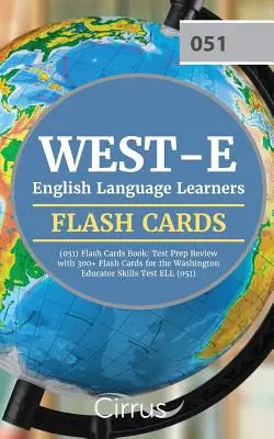 WEST-E English Language Learners (051) Flash Cards Book: Test Prep Review with 300+ Flashcards for the Washington Educator Skills Test ELL (051) Exam (en inglés) - WEST-E English Language Learners (051) Flash Cards Book: Test Prep Review with 300+ Flashcards for the Washington Educator Skills Test ELL (051) Exam