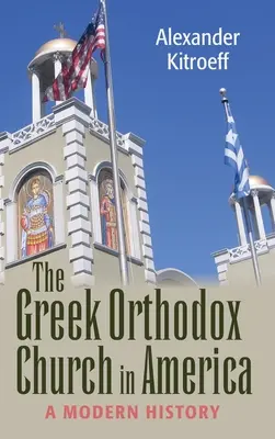 La Iglesia Ortodoxa Griega en América: Una historia moderna - Greek Orthodox Church in America: A Modern History