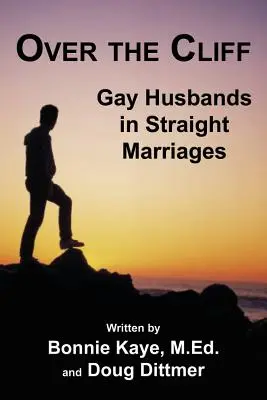 Por el precipicio: Maridos gays en matrimonios heterosexuales - Over the Cliff: Gay Husbands in Straight Marriages