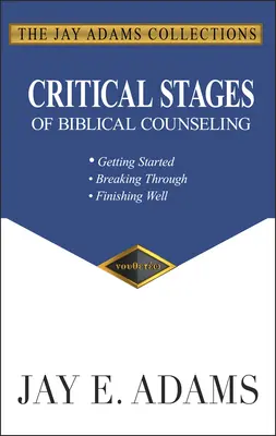 Etapas críticas del asesoramiento bíblico: Comenzando, Abriendo Camino, Terminando Bien - Critical Stages of Biblical Counseling: Getting Started, Breaking Through, Finishing Well