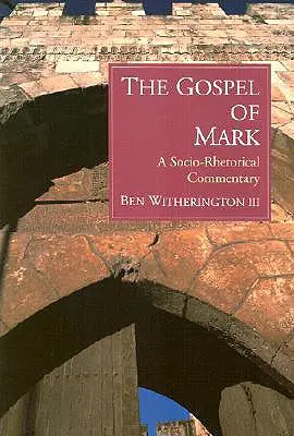 El Evangelio de Marcos: comentario sociorretórico - The Gospel of Mark: A Socio-Rhetorical Commentary