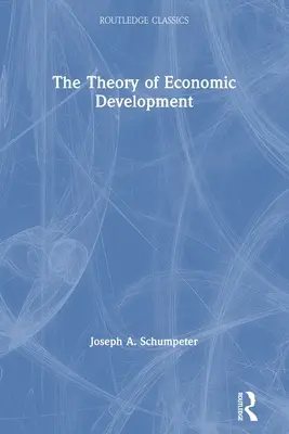 Teoría del desarrollo económico - The Theory of Economic Development