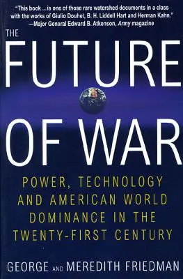 El futuro de la guerra: Poder, tecnología y dominio mundial estadounidense en el siglo XXI - The Future of War: Power, Technology and American World Dominance in the Twenty-First Century