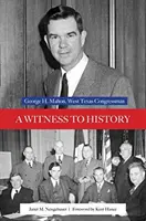 Un testigo de la Historia: George H. Mahon, congresista del oeste de Texas - A Witness to History: George H. Mahon, West Texas Congressman