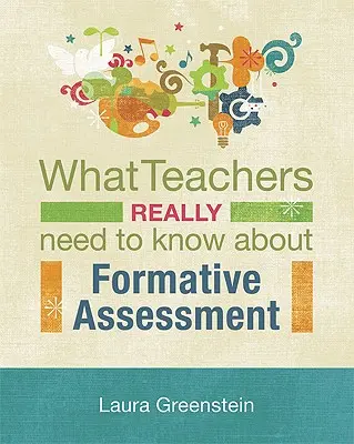 Lo que los profesores realmente necesitan saber sobre la evaluación formativa - What Teachers Really Need to Know about Formative Assessment