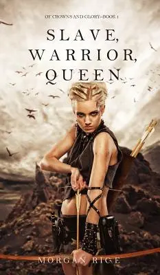 Esclava, Guerrera, Reina (de Coronas y Gloria - Libro 1) - Slave, Warrior, Queen (of Crowns and Glory--Book 1)