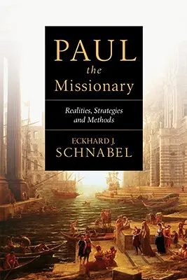 Pablo misionero: Realidades, estrategias y métodos - Paul the Missionary: Realities, Strategies and Methods