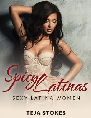 Latinas picantes: Mujeres latinas sexys - Spicy Latinas: Sexy Latina Women