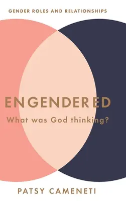 Engendrado: ¿En qué estaba pensando Dios? Roles y relaciones de género - Engendered: What Was God Thinking? Gender Roles & Relationships