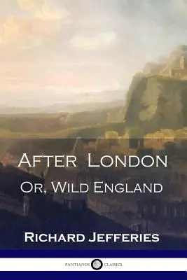 Después de Londres: Or, Wild England - Un clásico victoriano de la ciencia ficción postapocalíptica - After London: Or, Wild England - A Victorian Classic of Post-Apocalyptic Science Fiction