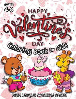 Libro para colorear del Feliz Día de San Valentín para niños: (de 4 a 8 años) ¡Con páginas únicas para colorear! (Regalo de San Valentín para niños) - Happy Valentine's Day Coloring Book for Kids: (Ages 4-8) With Unique Coloring Pages! (Valentine's Day Gift for Kids)