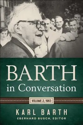 Barth en conversación: Volumen 2, 1963 - Barth in Conversation: Volume 2, 1963