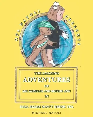Las asombrosas aventuras del Sr. Wimples y Sophie Ann: Los osos de verdad no beben té - The Amazing Adventures of Mr. Wimples and Sophie Ann: Real Bears Don't Drink Tea