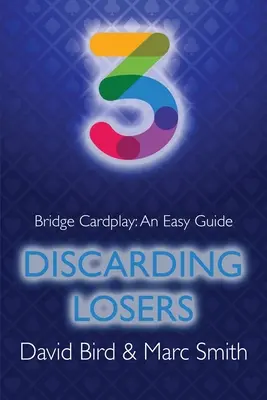 Juego de cartas de bridge: Una guía fácil - 3. Descartando Perdedores - Bridge Cardplay: An Easy Guide - 3. Discarding Losers