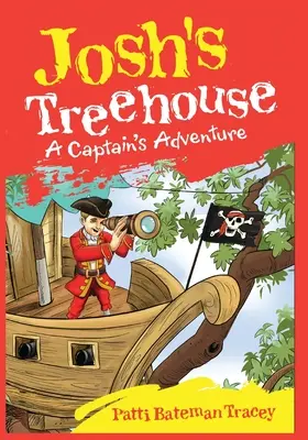 La casa del árbol de Josh: La aventura de un capitán - Josh's Treehouse: A Captain's Adventure