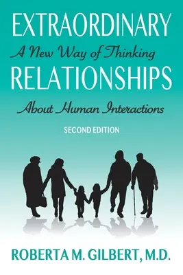 Relaciones extraordinarias: Una nueva forma de pensar en las interacciones humanas, segunda edición - Extraordinary Relationships: A New Way of Thinking about Human Interactions, Second Edition