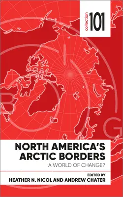 Las fronteras árticas de Norteamérica: ¿Un mundo en cambio? - North America's Arctic Borders: A World of Change?