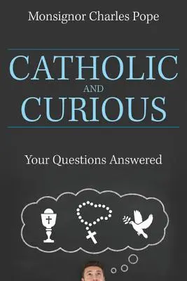 Católicos y curiosos: Respuestas a sus preguntas - Catholic and Curious: Your Questions Answered