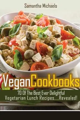 Libros de Cocina Vegana: 70 de las mejores recetas vegetarianas para almorzar....¡Revelado! - Vegan Cookbooks: 70 of the Best Ever Delightful Vegetarian Lunch Recipes....Revealed!