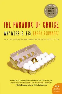 La paradoja de la elección: Por qué más es menos - The Paradox of Choice: Why More Is Less