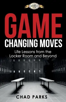 Movimientos que cambian el juego: Lecciones de vida desde el vestuario y más allá - Game Changing Moves: Life Lessons from the Locker Room and Beyond