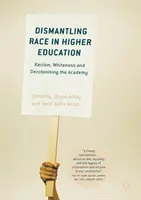 Dismantling Race in Higher Education: Racismo, blancura y descolonización de la academia - Dismantling Race in Higher Education: Racism, Whiteness and Decolonising the Academy