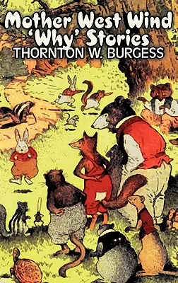 Mother West Wind 'Why' Cuentos de Thornton Burgess, Ficción, Animales, Fantasía y Magia - Mother West Wind 'Why' Stories by Thornton Burgess, Fiction, Animals, Fantasy & Magic