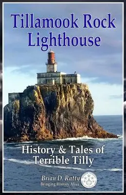 Faro de Tillamook Rock: Historia y cuentos de Terrible Tilly - Tillamook Rock Lighthouse: History & Tales of Terrible Tilly