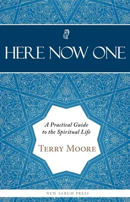 Aquí, ahora, uno: Guía práctica para la vida espiritual - Here, Now, One: A Practical Guide to the Spiritual Life