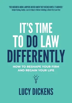 Es hora de hacer Derecho de otra manera: Cómo remodelar tu bufete y recuperar tu vida - It's Time To Do Law Differently: How to reshape your firm and regain your life
