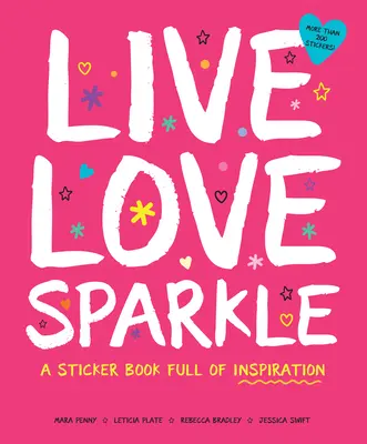 Live Love Sparkle: Un libro de pegatinas lleno de inspiración - Live Love Sparkle: A Sticker Book Full of Inspiration