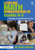 Nivelación de las estaciones de trabajo de matemáticas en los grados K-2: Estrategias para la práctica diferenciada - Leveling Math Workstations in Grades K-2: Strategies for Differentiated Practice