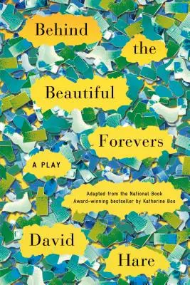 Behind the Beautiful Forevers: Una obra de teatro - Behind the Beautiful Forevers: A Play