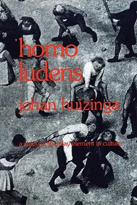 Homo Ludens: Un estudio sobre el elemento lúdico en la cultura - Homo Ludens: A Study of the Play-Element in Culture