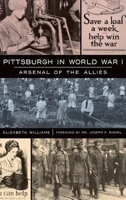 Pittsburgh en la Primera Guerra Mundial: Arsenal de los Aliados - Pittsburgh in World War I: Arsenal of the Allies