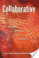 Terapia colaborativa: Relaciones y conversaciones que marcan la diferencia - Collaborative Therapy: Relationships And Conversations That Make a Difference