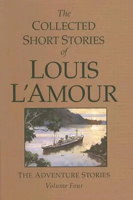 The Collected Short Stories of Louis l'Amour, Volume 4: Las historias de aventuras - The Collected Short Stories of Louis l'Amour, Volume 4: The Adventure Stories