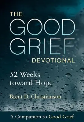 The Good Grief Devotional: 52 semanas hacia la esperanza - The Good Grief Devotional: 52 Weeks Toward Hope